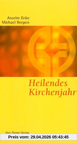 Heilendes Kirchenjahr: Das Kirchenjahr als Psychodrama