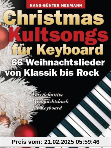 Christmas Kultsongs for Keyboard: 66 Weihnachtslieder von Klassik bis Rock. Das definitive Weihnachtsbuch für Keyboard