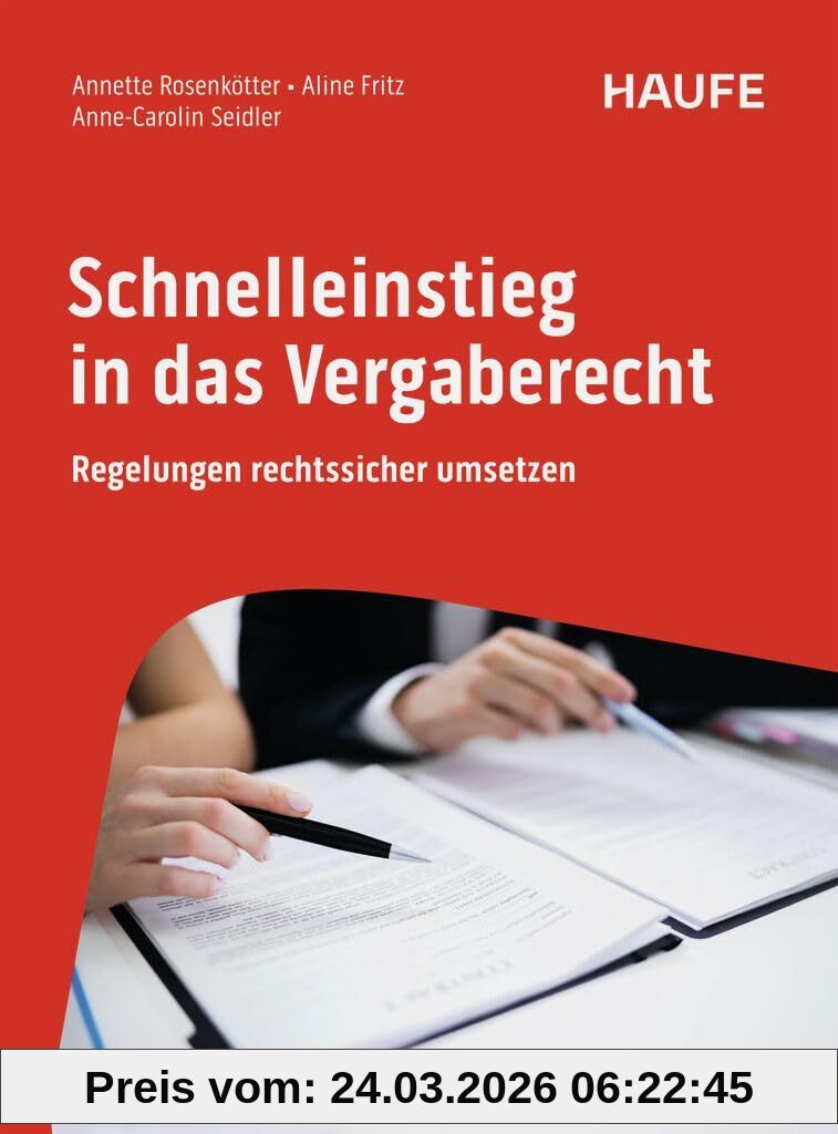 Schnelleinstieg in das Vergaberecht: Regelungen rechtssicher umsetzen (Haufe Fachbuch)