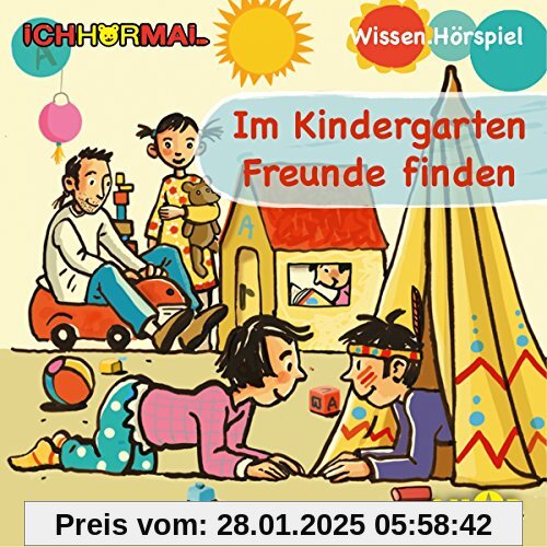 Im Kindergarten Freunde finden - Wissen.Hörspiel ICHHöRMAL: Hörspiel mit Musik und Geräuschen, plus 16 S. Ausmalheft