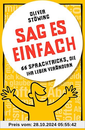 Sag es einfach: 66 Sprachtricks, die Ihr Leben verändern