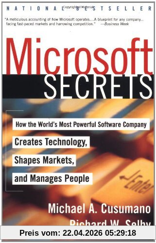 Microsoft Secrets: How the World's Most Powerful Software Company Creates Technology, Shapes Markets, and Manages People: How the World's Most ... Technology, Shapes Markets and Manages People