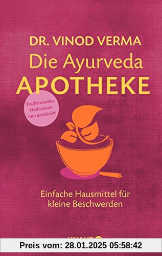 Die Ayurveda-Apotheke: Einfache Hausmittel für kleine Beschwerden