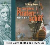Sir Henry Morgan: Das versunkene Piratenschiff, 1 Audio-CD (Abenteuer & Wissen)