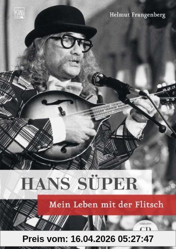 Hans Süper: Mein Leben mit der Flitsch Inklusive CD mit Klassikern und unveröffentlichen Liedern.: Mein Leben mit der Flitsch - mit Audio-CD