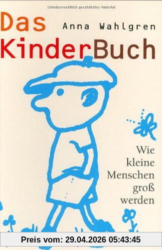 Das Kinderbuch. Wie kleine Menschen groß werden