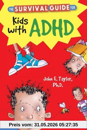 Taylor Ph.D., John F. The Survival Guide For Kids With Adhd (Survival Guides For Kids)