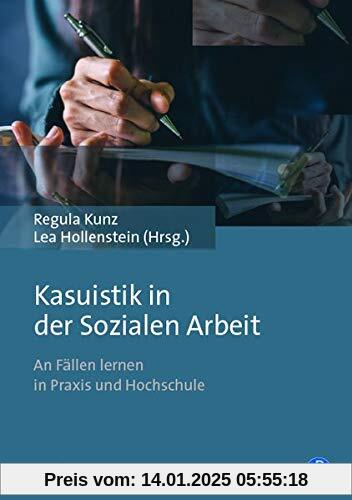 Kasuistik in der Sozialen Arbeit: An Fällen lernen in Praxis und Hochschule