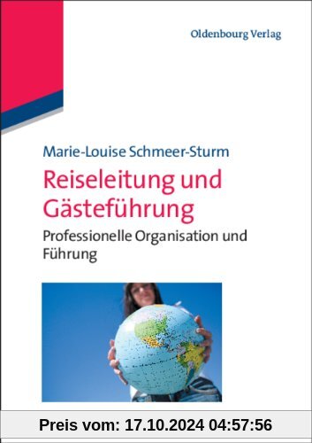 Reiseleitung und Gästeführung: Professionelle Organisation und Führung