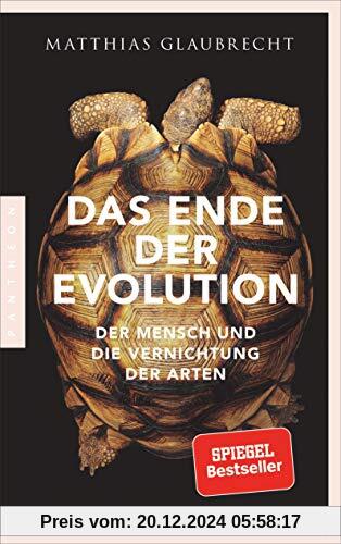 Das Ende der Evolution: Der Mensch und die Vernichtung der Arten