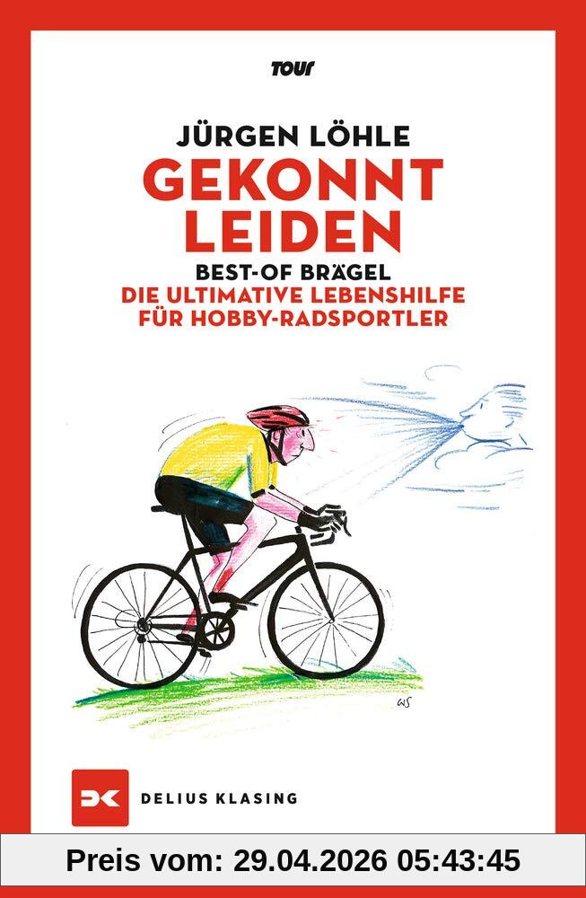 Gekonnt leiden: Best-of Brägel – Die ultimative Lebenshilfe für Hobby-Radsportler
