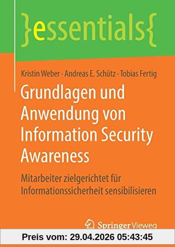 Grundlagen und Anwendung von Information Security Awareness: Mitarbeiter zielgerichtet für Informationssicherheit sensibilisieren (essentials)