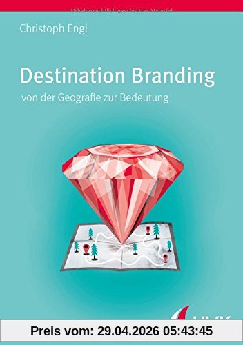 Destination Branding von der Geografie zur Bedeutung