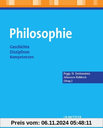 Philosophie: Geschichte - Disziplinen - Kompetenzen