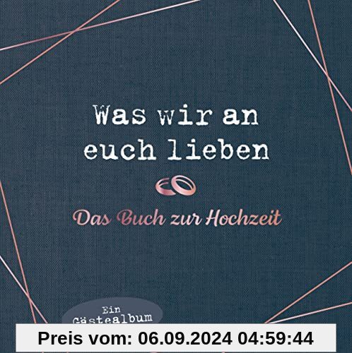 Was wir an euch lieben – Das Hochzeitsgästebuch: Hochwertige Ausstattung. Ausfüllalbum für besondere Erinnerungen. Das p