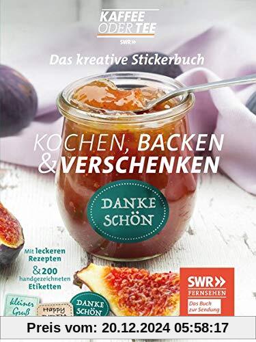 Das kreative Stickerbuch Kaffee oder Tee – Kochen, Backen und Verschenken: 200 handgezeichnete Etiketten und leckere Ori