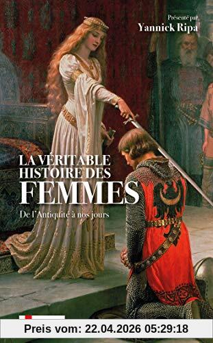 La véritable histoire des femmes : de l'Antiquité à nos jours