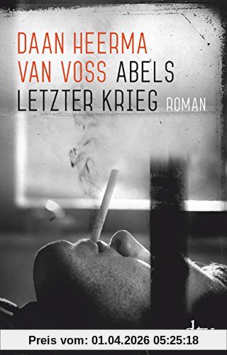 Abels letzter Krieg: Roman