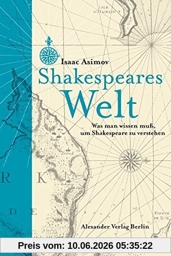 Shakespeares Welt: Was man wissen muss, um Shakespeare zu verstehen