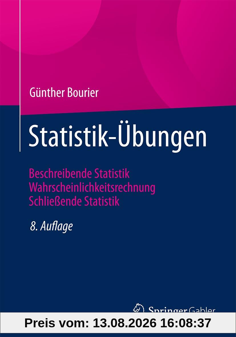 Statistik-Übungen: Beschreibende Statistik – Wahrscheinlichkeitsrechnung – Schließende Statistik