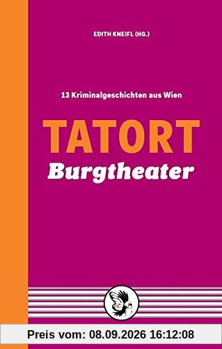Tatort Burgtheater: 13 Kriminalgeschichten aus Wien (Tatort Kurzkrimis)