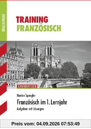 Training Realschule Französisch / Französisch im 1. Lernjahr.: Grundwissen: Aufgaben mit Lösungen. Realschule
