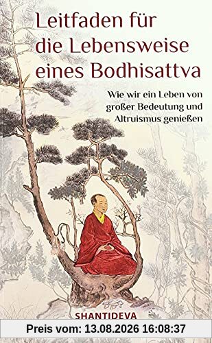 Leitfaden für die Lebensweise eines Bodhisattva: Wie wir ein Leben großer Bedeutung und Altruismus genießen: Wie man ein Leben von großer Bedeutung ... buddhistisches Gedicht für die heutige Zeit