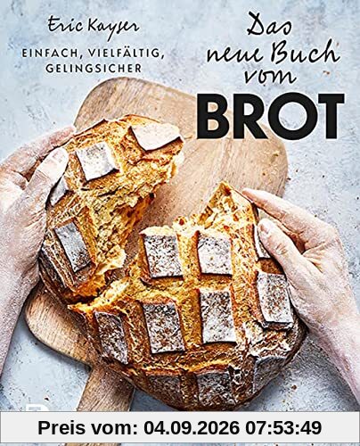 Das neue Buch vom Brot: Einfach, vielfältig, gelingsicher