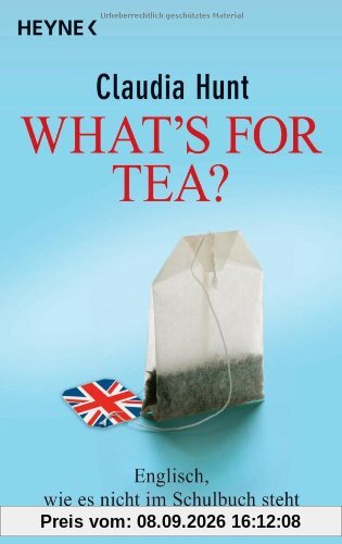What's for tea?: Englisch, wie es nicht im Schulbuch steht