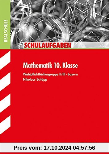 Schulaufgaben Realschule Bayern - Mathematik 10. Klasse Gruppe II/III