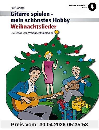 Weihnachtslieder: Die schönsten Weihnachtsmelodien. 1-3 Gitarren. Ausgabe mit Online-Audiodatei. (Gitarre spielen - mein schönstes Hobby)