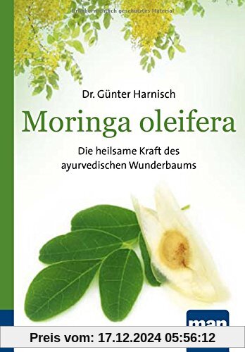 Moringa oleifera. Kompakt-Ratgeber: Die heilsame Kraft des ayurvedischen Wunderbaums