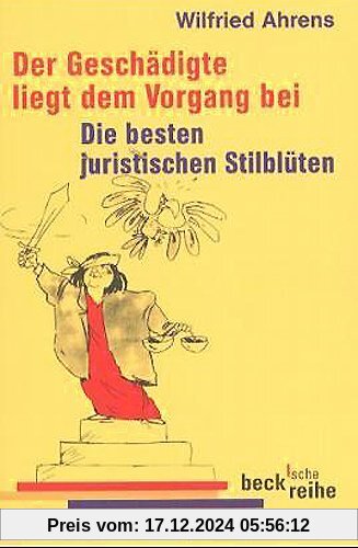 Der Geschädigte liegt dem Vorgang bei: Die besten juristischen Stilblüten