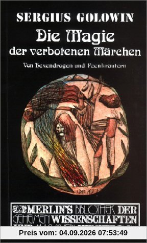 Die Magie der verbotenen Märchen: Von Hexendrogen und Feenkräutern