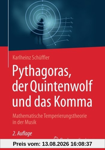 Pythagoras, der Quintenwolf und das Komma: Mathematische Temperierungstheorie in der Musik