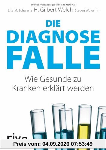 Die Diagnosefalle: Wie Gesunde zu Kranken erklärt werden