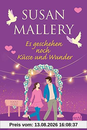 Es geschehen noch Küsse und Wunder (Fool's Gold, Band 30)