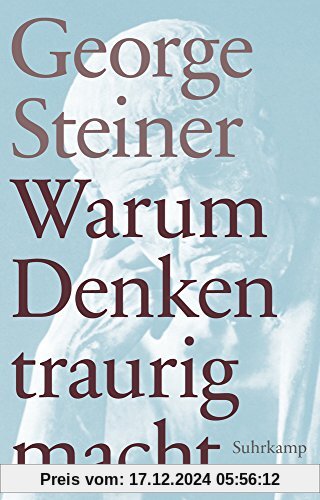 Warum Denken traurig macht: Zehn (mögliche) Gründe. Geschenkausgabe (suhrkamp taschenbuch)