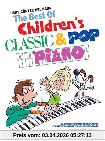 The Best Of Childrens Classic & Pop Piano. Klassische und poppige Spielstücke in leichtester Fassung für Klavier/Keyboard