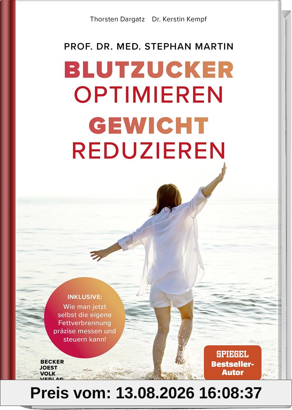 Blutzucker optimieren. Gewicht reduzieren.: Inklusive: wie man jetzt selbst die eigene Fettverbrennung präzise steuern kann!: Wie man jetzt selbst die ... präzise messen und steuern kann!