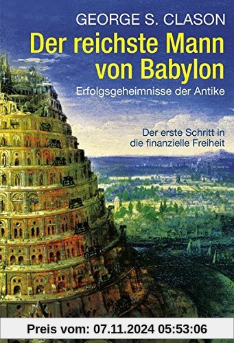 Der reichste Mann von Babylon: Erfolgsgeheimnisse der Antike - Der erste Schritt in die finanzielle Freiheit