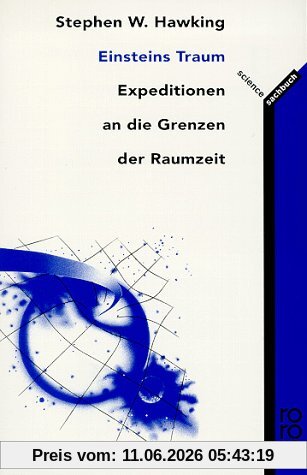 Einsteins Traum: Expeditionen an die Grenzen der Raumzeit