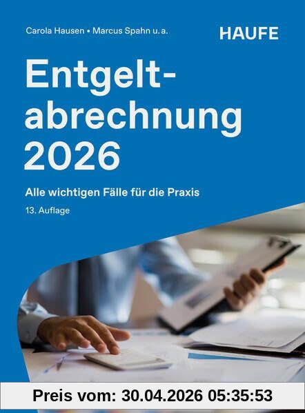 Entgeltabrechnung 2026: Alle wichtigen Fälle für die Praxis (Haufe Fachbuch)