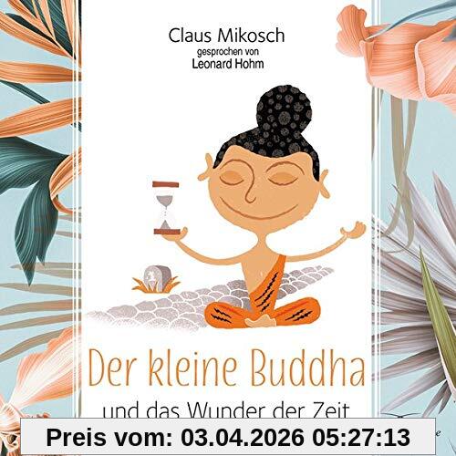 Der kleine Buddha und das Wunder der Zeit (Lebenshilfe)