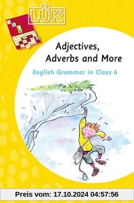 LÜK: Adjectives, Adverbs an More: English Grammar in Class 6