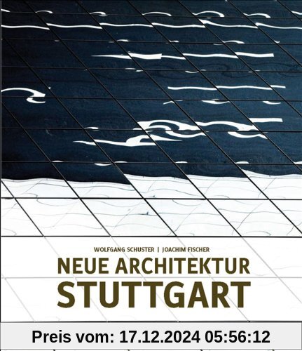 Neue Architektur Stuttgart: Herausragende Bauten 1999-2009