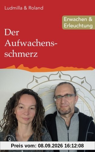 Der Aufwachensschmerz: Erwachen & Erleuchtung (Edition Erleuchtung, Band 11)