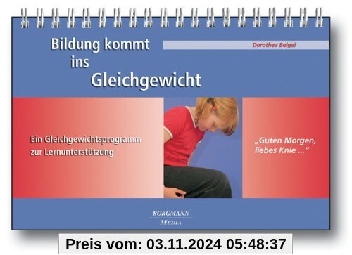 Bildung kommt ins Gleichgewicht: Guten Morgen, liebes Knie ... mit Begleitheft Ein Gleichgewichtsprogramm zur Lernunters