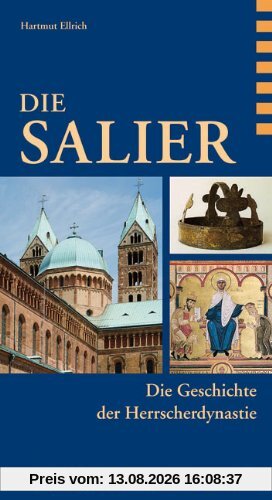Die Salier: Die Geschichte der Herrscherdynastie