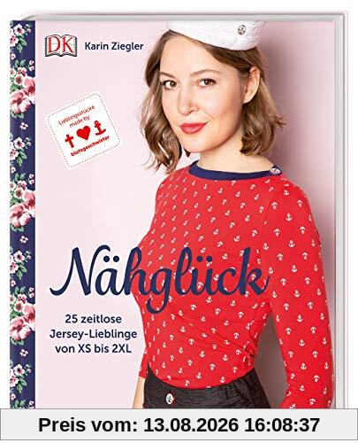 Nähglück: 25 zeitlose Jersey-Lieblinge von XS bis 2XL. Mit Schnittmusterbogen in Originalgröße